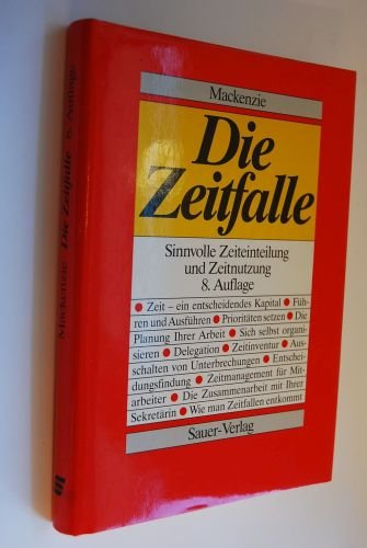 Die Zeitfalle. Sinnvolle Zeiteinteilung und Zeitnutzung Business, Finance & Career