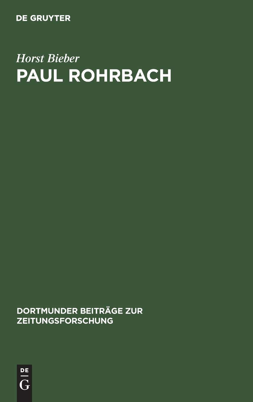 Paul Rohrbach.. Ein konservativer Publizist und Kritiker der Weimarer Republik Media & Communication