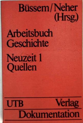 Arbeitsbuch Geschichte. Neuzeit, 1/(16. bis 18. Jahrhundert) Quellen Books