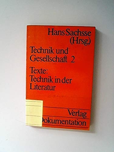 Technik und Gesellschaft: Ausgewählte und kommentierte Texte. Die Darstellung der Technik in der Literatur. Organisationsformen technischer Zusammenarbeit Politics & History