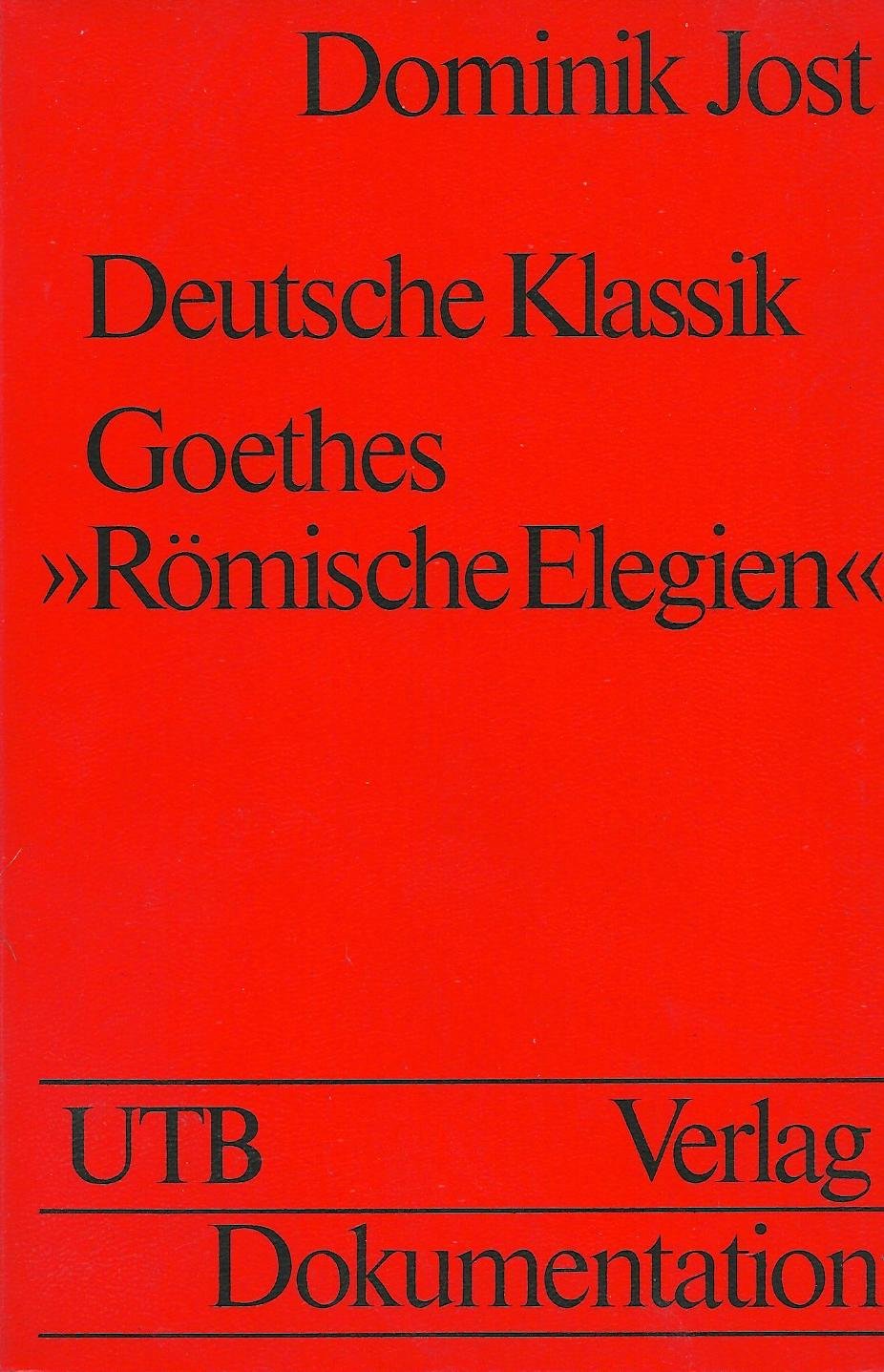 Deutsche Klassik. Goethes "Römische Elegien": Einführung, Text, Kommentar (UTB S (Small-Format): Uni-Taschenbücher) Business & Technology