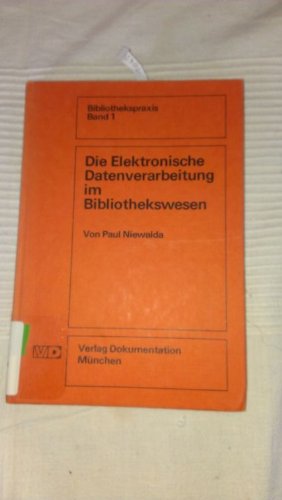 Die elektronische Datenverarbeitung im Bibliothekswesen (Bibliotheks- und Informationspraxis, 1, Band 1) Law