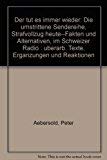... der tut es immer wieder. Die umstrittene Sendereihe "Strafvollzug heute - Fakten und Alternativen" im Schweizer Radio Law