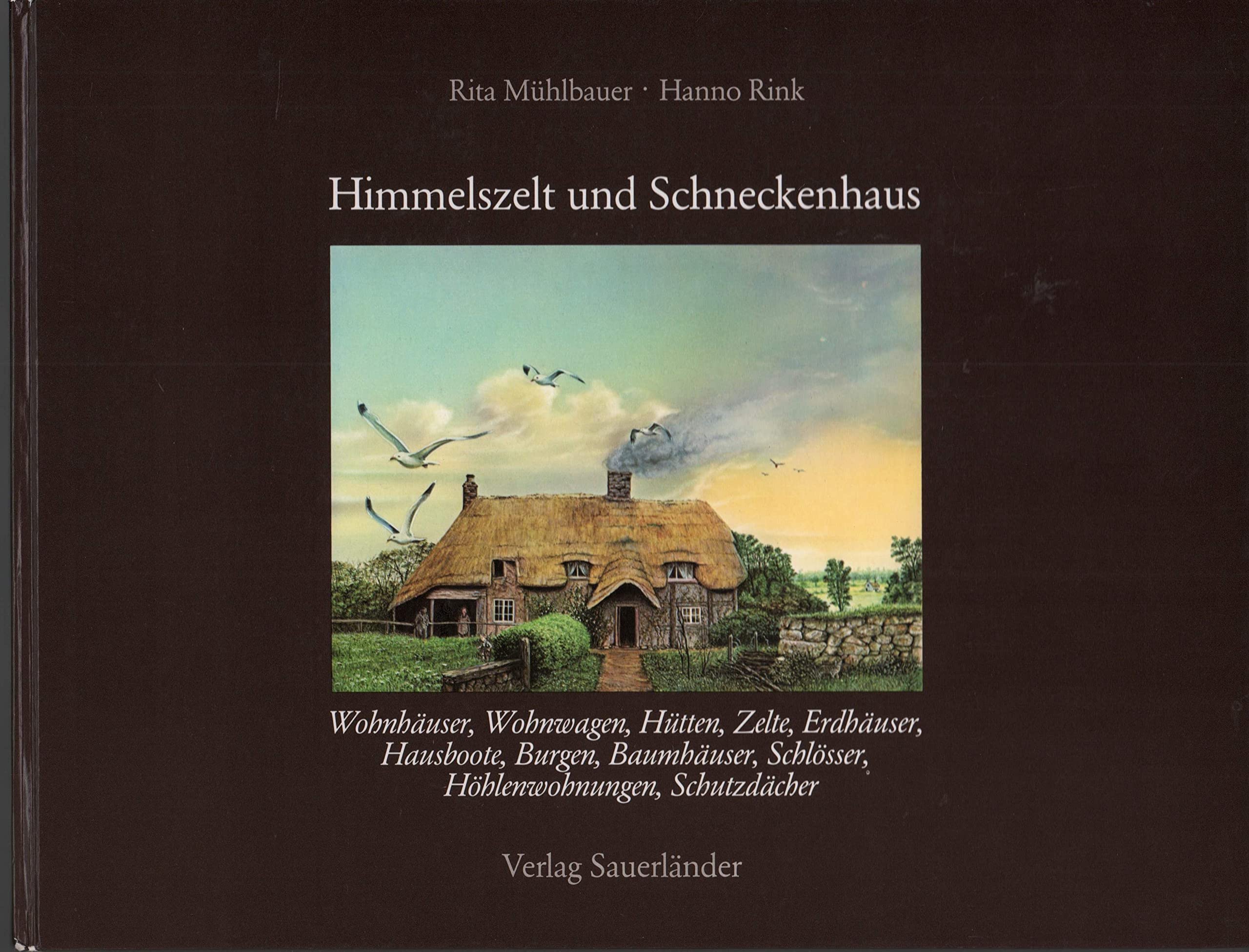 Himmelszelt und Schneckenhaus. Wohnhäuser, Wohnwagen, Hütten, Zelte, Erdhäuser, Hausboote, Burgen, Baumhäuser, Schlösser, Höhlenwohnungen, Schutzdächer Living & Furnishing
