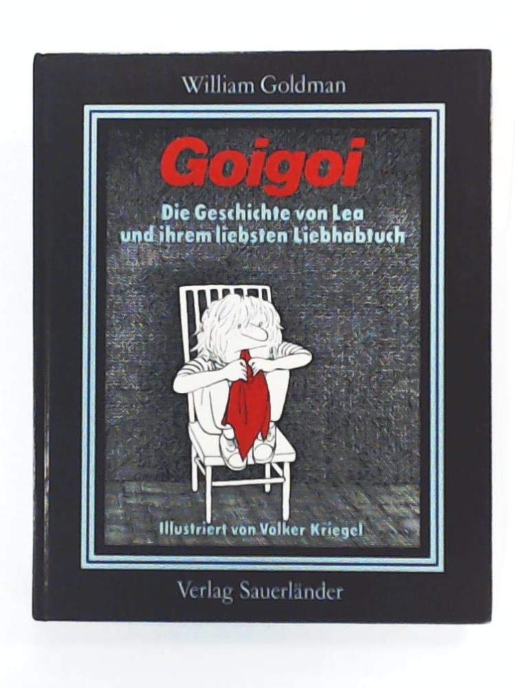 Goigoi. Die Geschichte von Lea und ihrem liebsten Liebhabtuch Novels & Short Stories