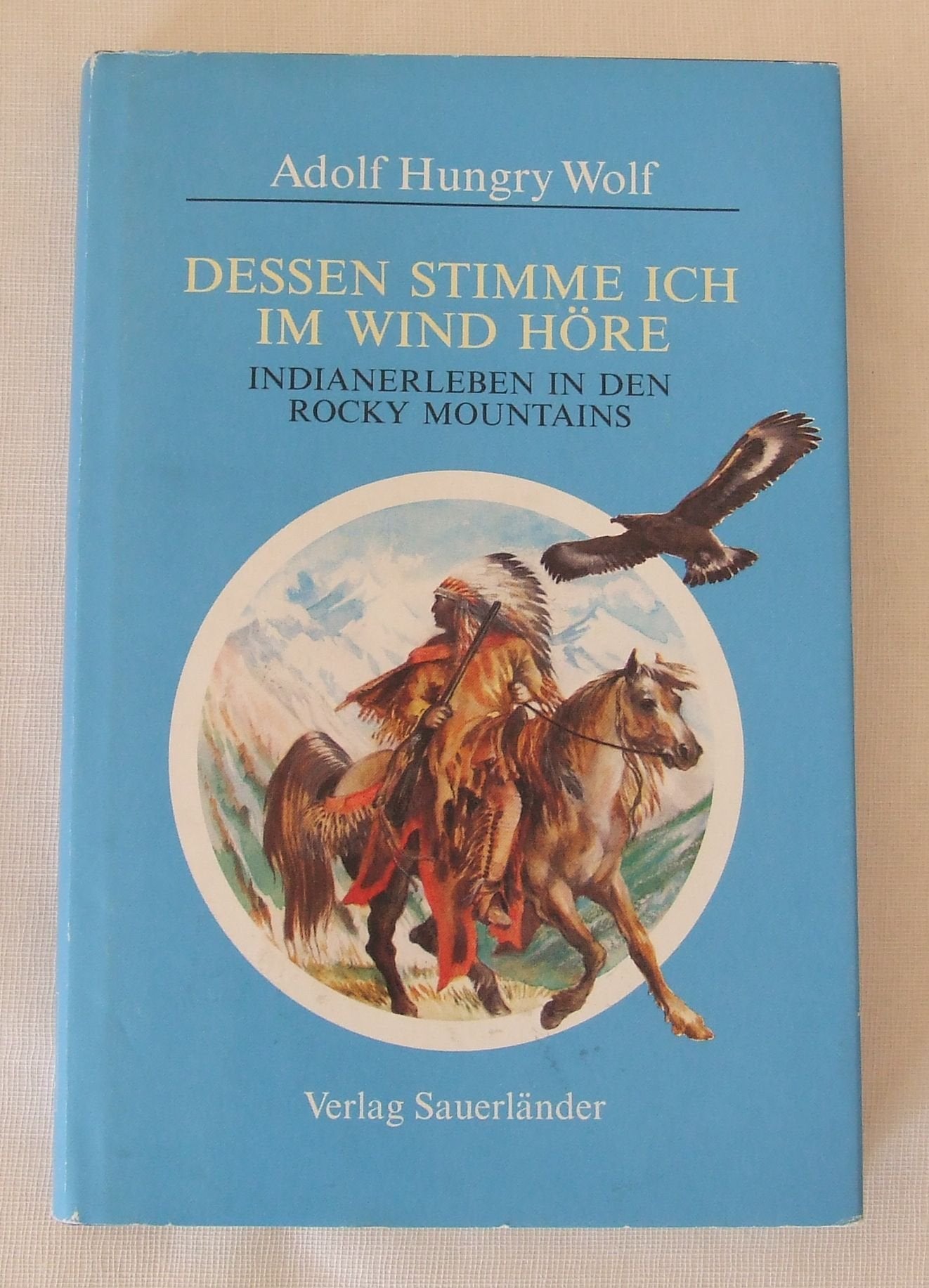 Dessen Stimme ich im Wind höre. Indianerleben in den Rocky Mountains Books