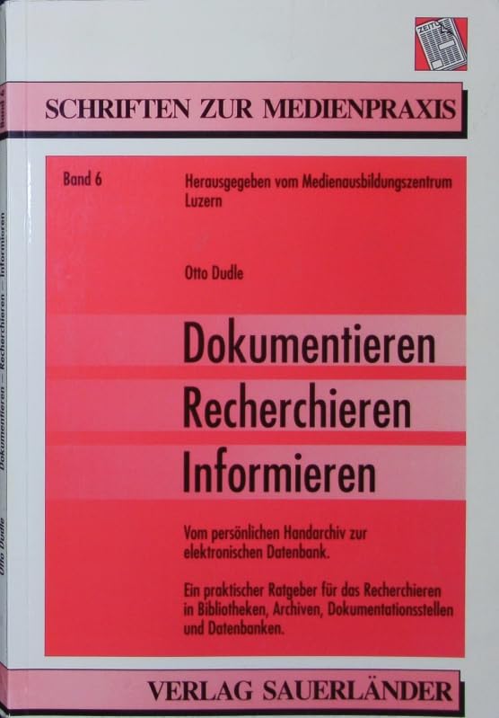 Dokumentieren - Recherchieren - Informieren. Vom persönlichen Handarchiv zur elektronischen Datenbank. Ein praktischer Ratgeber für das Recherchieren ... Dokumentationsstellen und Datenbanken Books