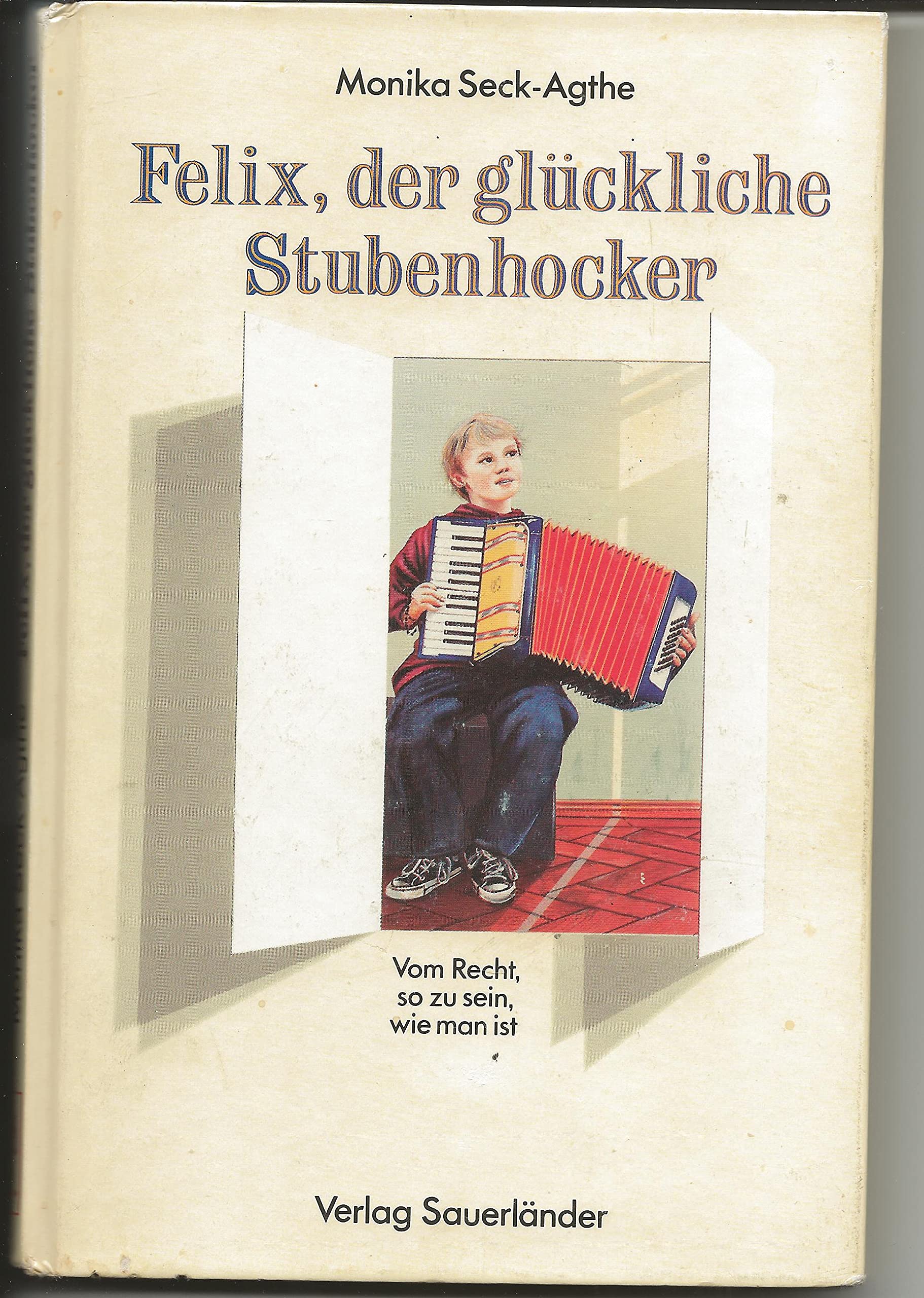 Felix, der glückliche Stubenhocker. ( Ab 10 J.). Vom Recht so zu sein, wie man ist Books
