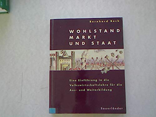 Wohlstand, Markt und Staat. Eine Einführung in die Volkswirtschaftslehre Business & Technology