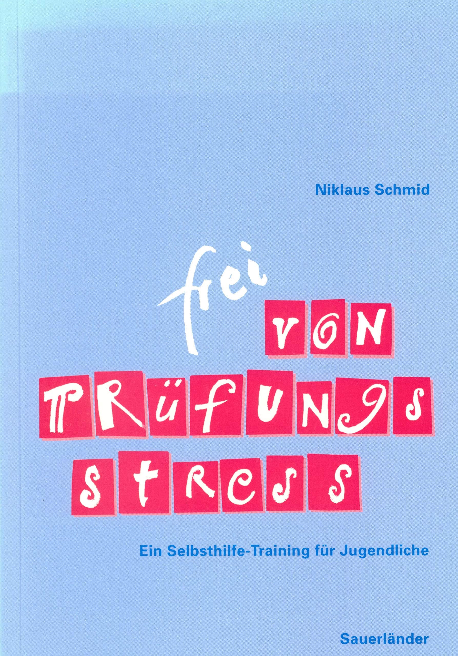 Frei von Prüfungsstress. Ein Selbsthilfe-Training für Jugendliche Lifestyle