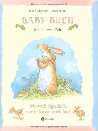 Baby-Buch. Weißt du eigentlich, wie lieb ich dich hab?: Meine erste Zeit Children's books