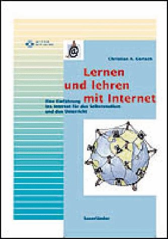 Lernen und lehren mit Internet: Eine Einführung ins Internet für das Selbststudium und den Unterricht Books