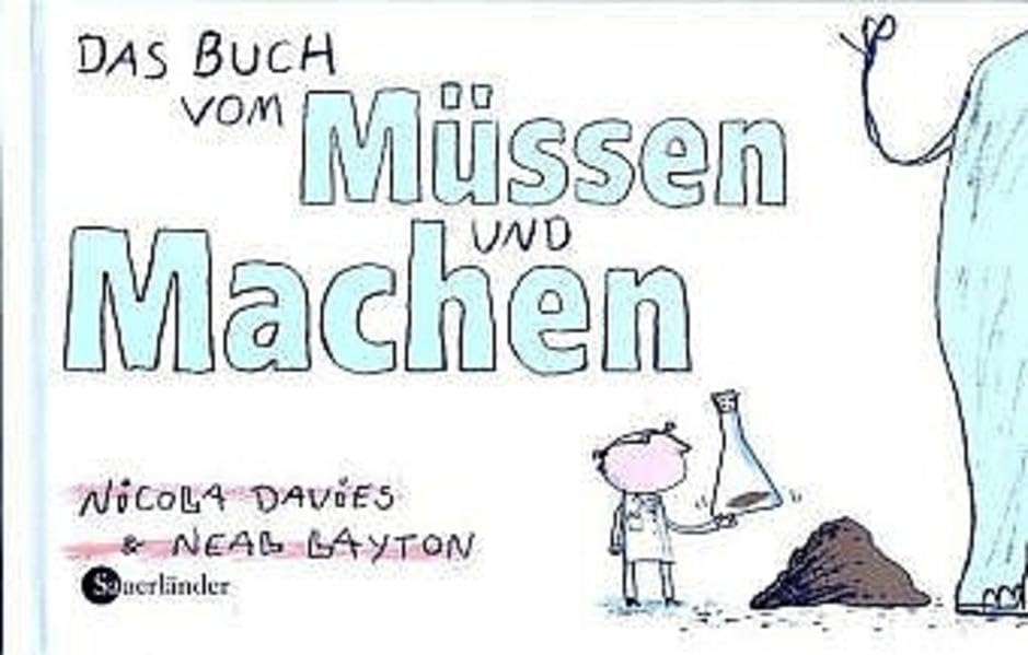 Das Buch vom Müssen und Machen (Sauerländer Bilderbuch) Children's books