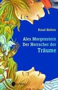 Alex Morgenstern - Der Herrscher der Träume: Band 2 Novels & Short Stories