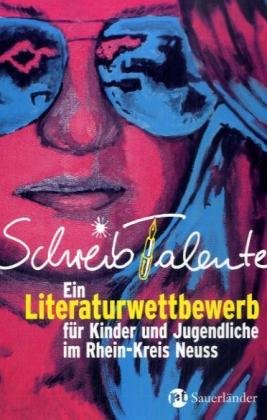 Schreibtalente: Ein Literaturwettbewerb für Kinder und Jugendliche im Rhein-Kreis Neuss: Ein Literaturwettbewerb für Kinder und Jugendliche im Rhein-Kreis Neuss. Herausgeber: Meerbuscher Kulturkreis Books