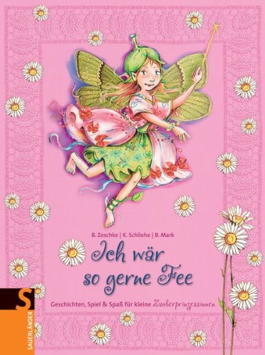 Ich wär so gerne Fee: Geschichten, Spiel & Spaß für kleine Zauberprinzessinnen Children's books