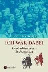 Ich war dabei: Geschichten gegen das Vergessen Contemporary literature