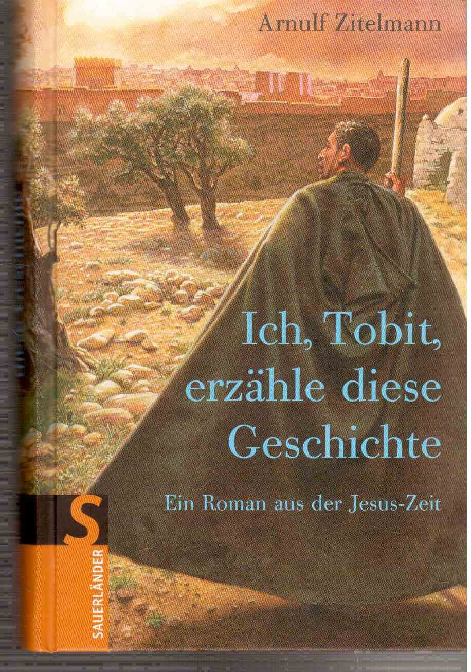 Ich, Tobit, erzähle diese Geschichte: Ein Roman aus der Jesus-Zeit Fantasy & Sci-Fi