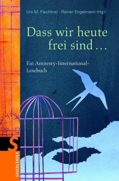 Dass wir heute frei sind ...: Menschen schützen Menschenrechte: Menschen schützen Menschenrechte. Ein Amnesty-Lesebuch (Sauerländer Jugendbuch) Education