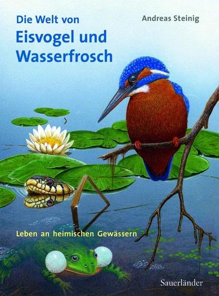 Die Welt von Eisvogel und Wasserfrosch: Leben an heimischen Gewässern Non-fiction