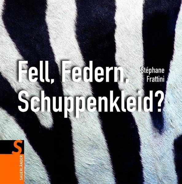 Fell, Federn, Schuppenkleid? (Sauerländer Kindersachbuch) Non-fiction