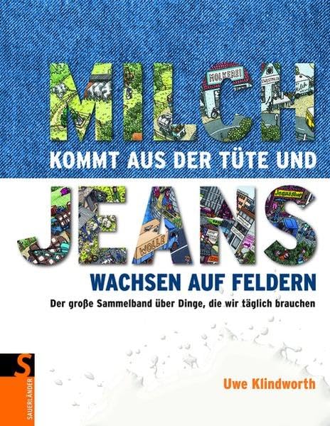 Mich kommt aus der Tüte und Jeans wachsen auf Feldern (Sauerländer Kindersachbuch) Children's books