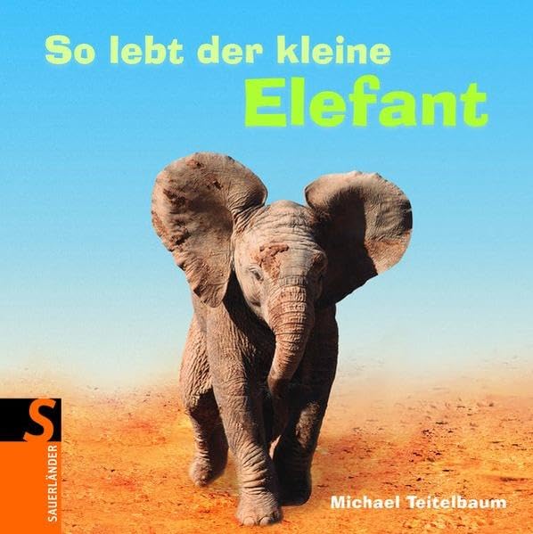 So lebt der kleine Elefant (Saueländer - So lebt ...) Non-fiction
