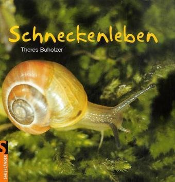 Schneckenleben (Sauerländer Kindersachbuch) Non-fiction