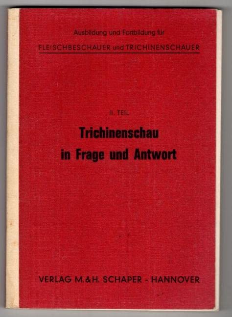 Lehrbuch zur Aus- und Weiterbildung in der Schlachttier- und Fleischbeschau sowie in der Trichinenschau in Frage und Antwort Books