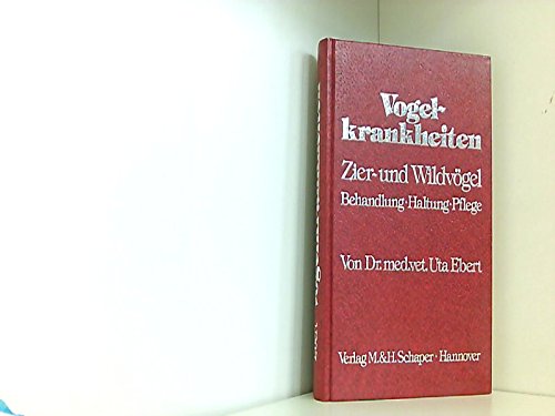 Vogelkrankheiten. Zier- und Wildvögel. Behandlung, Haltung, Pflege. Medicine