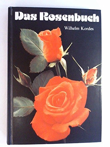 Das Rosenbuch. Anzucht und Pflege, Verwendung der Rose Natural Sciences