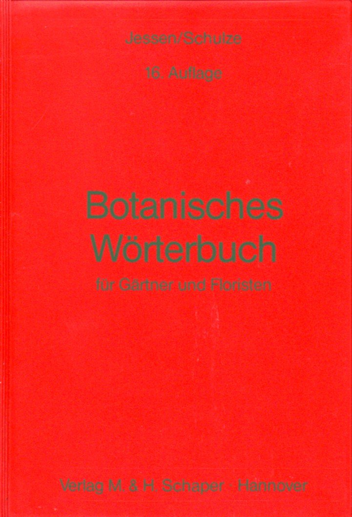 Botanisches Wörterbuch: Für Gärtner und Floristen Leisure, Home & Garden