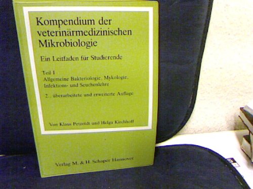 Kompendium der veterinärmedizinischen Mikrobiologie / Ein Leitfaden für Studierende: Kompendium der veterinärmedizinischen Mikrobiologie, Tl.1, ... Mykologie, Infektionslehre und Seuchenlehre Medicine