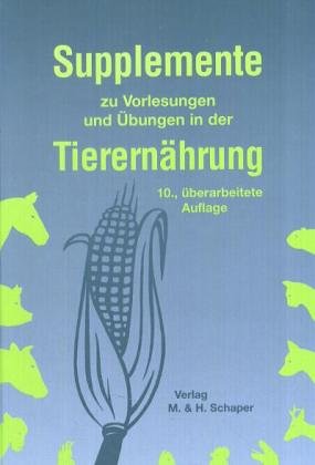 Supplemente zu Vorlesungen und Übungen in der Tierernährung Natural Sciences