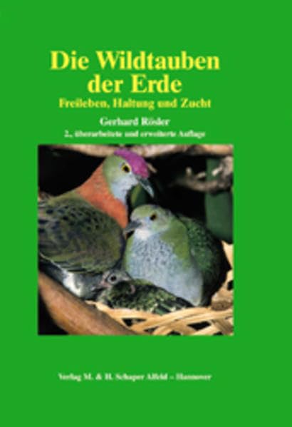 Die Wildtauben der Erde: Freileben, Haltung und Zucht Pets