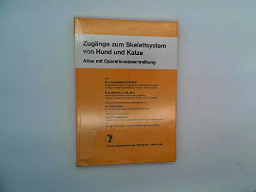 Zugänge zum Skelettsystem von Hund und Katze: Atlas mit Operationsbeschreibung Medicine