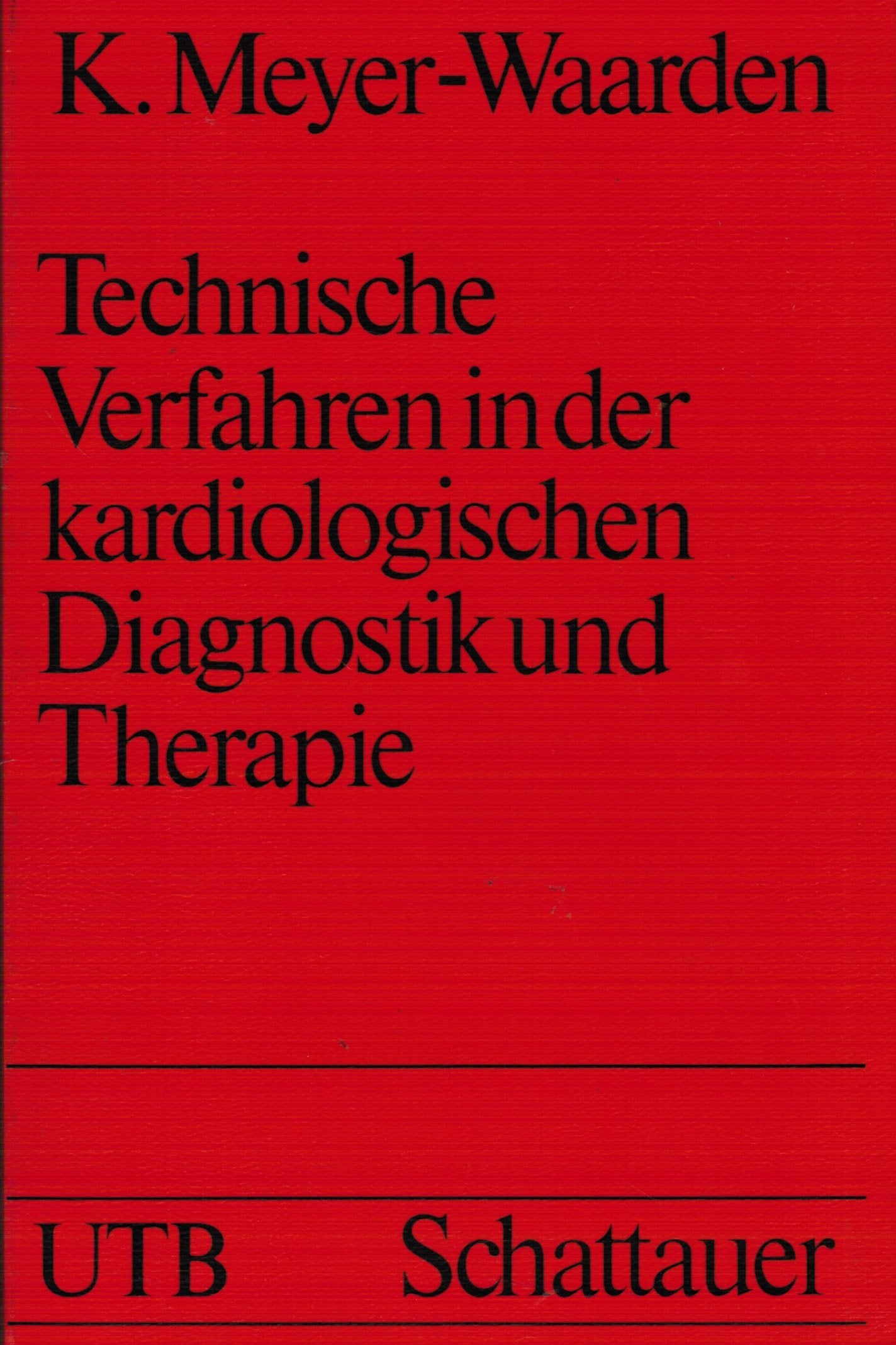 Technische Verfahren in der Kardiologischen Diagnostik und Therapie (UTB S (Small-Format): Uni-Taschenbücher) Medicine