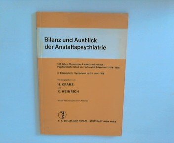 Bilanz und Ausblick der Anstaltspsychiatrie: 2. Düsseldorfer Symposion 1976. 100 Jahre Rheinisches Landeskrankenhaus - Psychiatrische Klinik der Universität Düsseldorf 1876-1976 Medicine