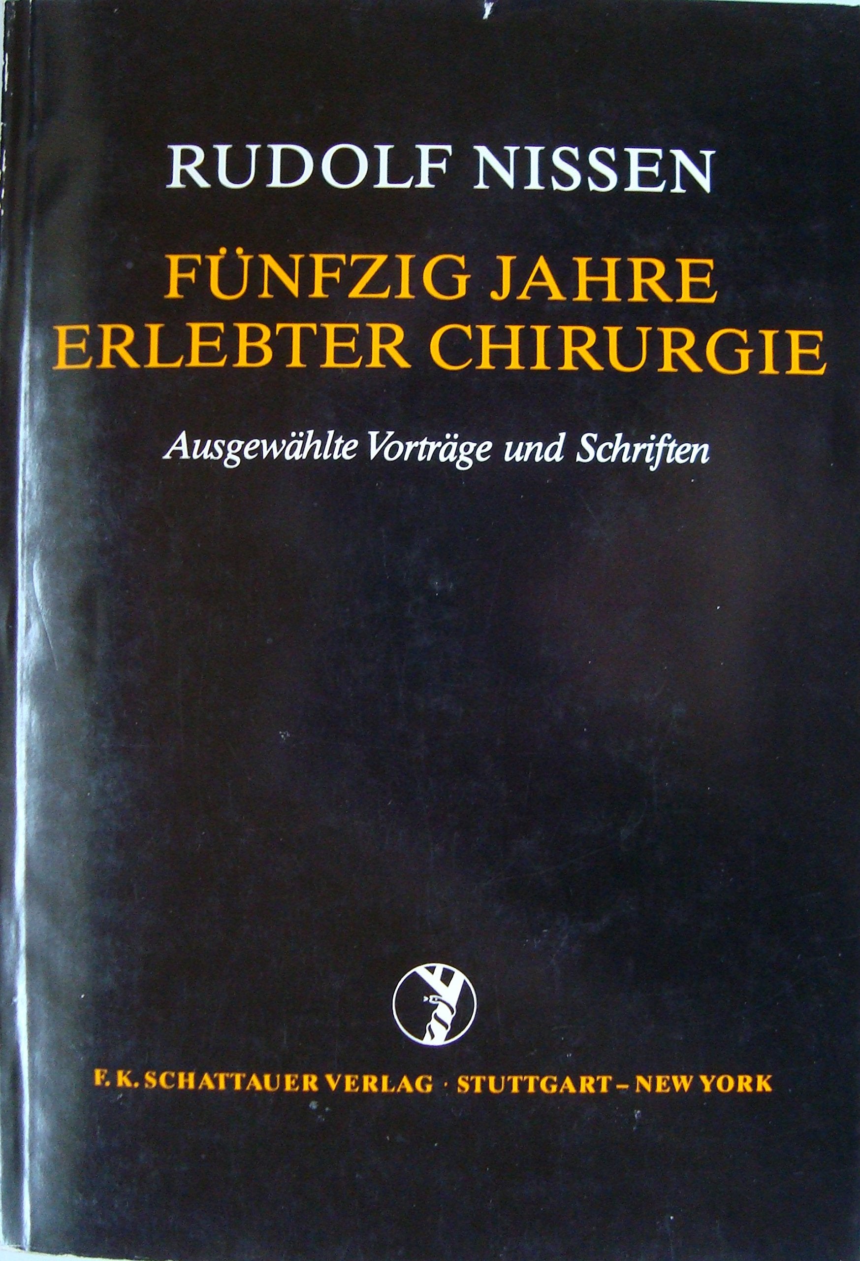 Fünfzig Jahre erlebter Chirurgie: Ausgewählte Vorträge und Schriften Medicine