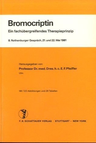 Bromocriptin: Ein fachübergreifendes Therapieprinzip. 8. Rothenburger Gespräch, 21. und 22. Mai 1981 Books