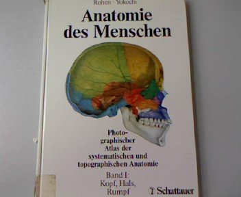 Anatomie des Menschen / Photographischer Atlas der systematischen und topographischen Anatomie: Anatomie des Menschen / Kopf, Hals, Rumpf: ... systematischen und topographischen Anatomie Medicine