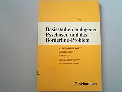 Basisstadien endogener Psychosen und das Borderline-Problem: 6. "Weissenauer" Schizophrenie Symposion am 9. und 10. November 1984 in Bonn Medicine