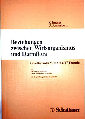 Beziehungen zwischen Wirtsorganismus und Darmflora: Grundlagen der MUTAFLOR®-Therapie Professional & Reference Books