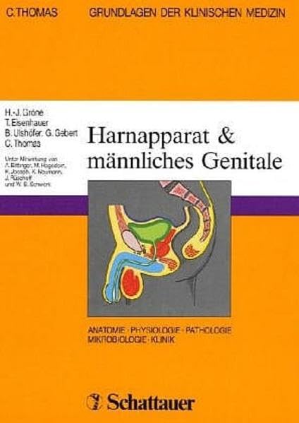 Grundlagen der klinischen Medizin. Anatomie, Physiologie, Pathologie, Mikrobiologie, Klinik: Grundlagen der klinischen Medizin, in 11 Bdn., Bd.6, Harnapparat, Männliche Genitale Medicine