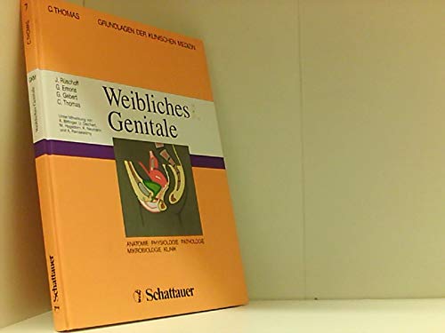 Grundlagen der klinischen Medizin. Anatomie, Physiologie, Pathologie, Mikrobiologie, Klinik: Grundlagen der klinischen Medizin, in 11 Bdn., Bd.7, Weibliche Genitale Medicine