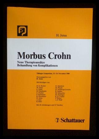 Morbus Crohn: Neue Therapieansätze Behandlung von Komplikationen. Tübinger Symposium, 25.-26. November 1988 Professional & Reference Books