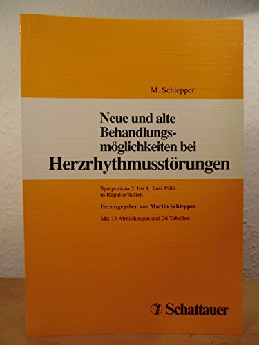 Neue und alte Behandlungsmöglichkeiten bei Herzrhythmusstörungen: Symposium 2. bis 4. Juni 1989 in Rapallo /Italien Medicine
