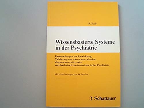 Wissensbasierte Systeme in der Psychiatrie: Untersuchungen zur Entwicklung, Validierung und Akzeptanzevaluation diagnoseunterstützender regelbasierter Expertensysteme in der Psychiatrie Medicine