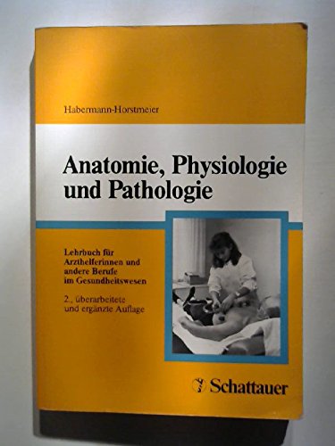 Anatomie, Physiologie und Pathologie: Lehrbuch für Arzthelferinnen und andere Berufe im Gesundheitswesen Medicine
