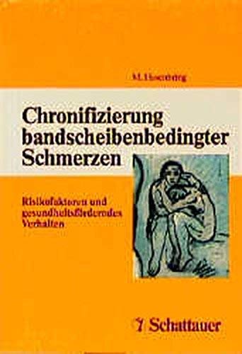 Chronifizierung bandscheibenbedingter Schmerzen: Risikofaktoren und gesundheitsförderndes Verhalten Medicine